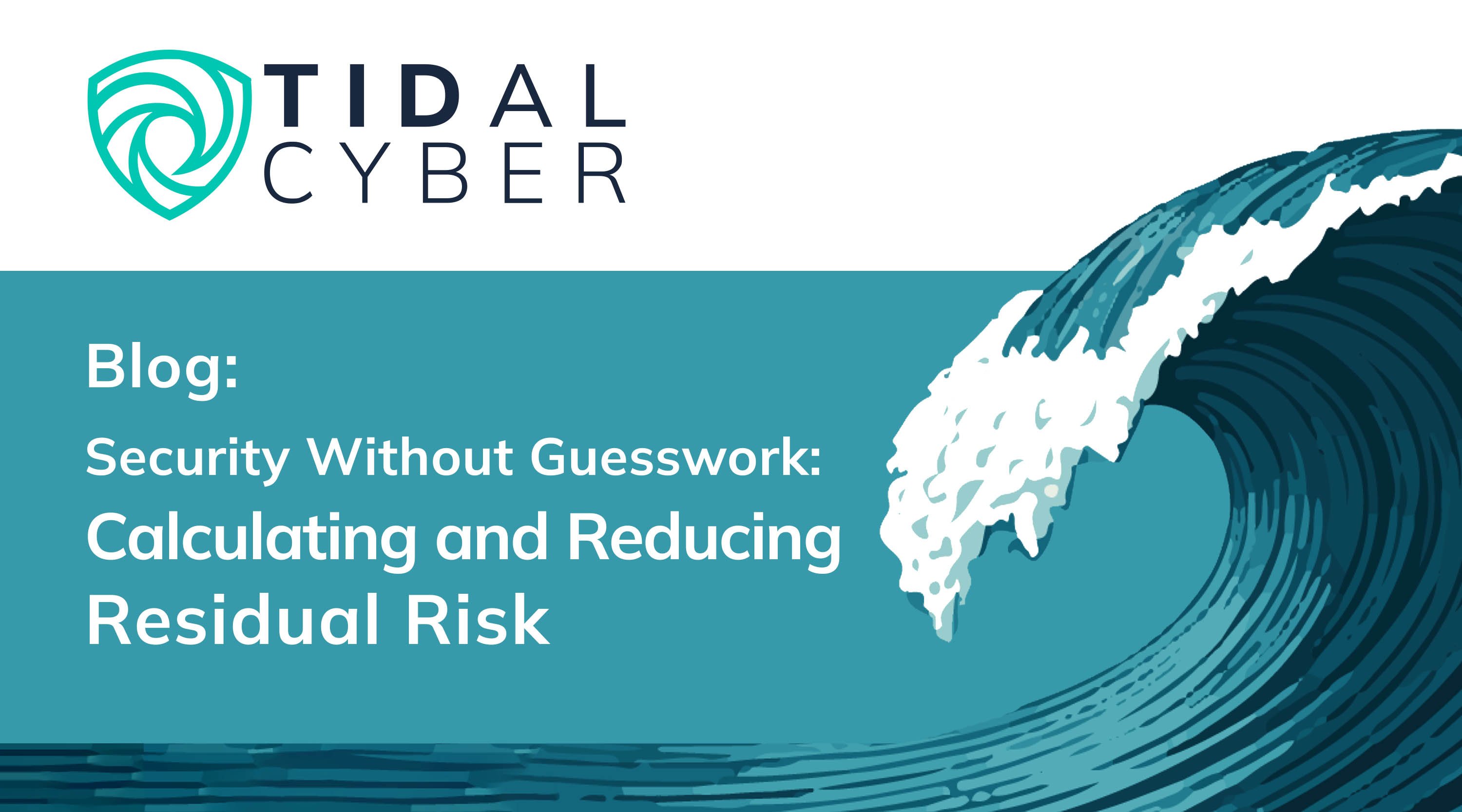 Security Without Guesswork: Calculating and Reducing Residual Risk